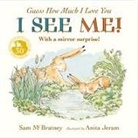 Sam McBratney, McBratney Sam, Jeram Anita - Guess How Much I Love You: I See Me!