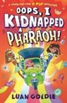 Luan Goldie - Oops, I Kidnapped a Pharaoh!