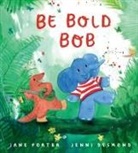 Jane Porter, Desmond Jenni - Be Bold, Bob