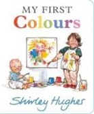 Shirley Hughes, Hughes Shirley, Hughes Shirley - My First Colours