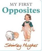 Shirley Hughes, Hughes Shirley, Hughes Shirley - My First Opposites