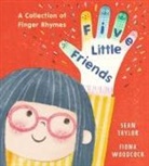 Sean Taylor, Taylor Sean, Woodcock Fiona - Five Little Friends: A Collection of Finger Rhymes