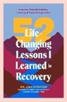 Stanton, Dr. Lisa Stanton - 52 Life-Changing Lessons I Learned in Recovery