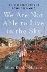 Mara Kardas-Nelson - We Are Not Able to Live in the Sky