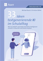 Michael Busch, Christian Köhler - 33 Ideen textgenerierende KI im Schulalltag