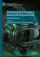 Ágnes-Karolina Bakk, Kristóf Makai, Péter Kristóf Makai - Theorising and Designing Immersive Environments