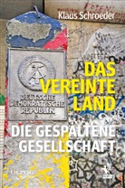 Klaus Schroeder - Das vereinte Land. Die gespaltene Gesellschaft