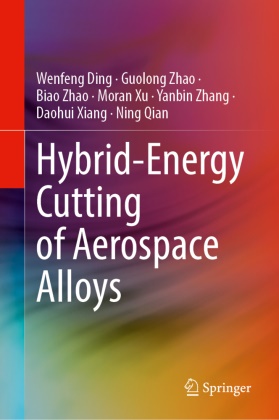 Wenfeng Ding, Ning Qian, Daohui Xiang, Moran Xu, Yanbin Zhang, … - Hybrid-Energy Cutting of Aerospace Alloys