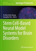 Yu-Wen Alvin Huang, Yu-Wen Alvin Huang, Pak, Changhui Pak - Stem Cell-Based Neural Model Systems for Brain Disorders