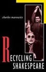 Charles Marowitz - Recycling Shakespeare