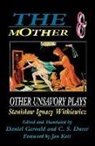 Stanislaw Ignacy Witkiewicz - Mother and Other Unsavory Plays