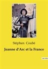 Stéphen Coubé - Jeanne d'Arc et la France