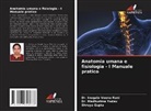 Shreya Gupta, Dr. Inugala Veena Rani, Inugala Veena Rani, Dr. Madhurima Yadav, Madhurima Yadav - Anatomia umana e fisiologia - I Manuale pratico