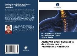 Gupta, Shreya Gupta, Dr Inugala Veena Rani, Dr. Inugala Veena Rani, Inugala Veena Rani, … - Anatomie und Physiologie des Menschen - I Praktisches Handbuch DE