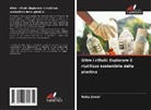 Ruby Jindal - Oltre i rifiuti: Esplorare il riutilizzo sostenibile della plastica