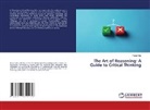Pooja Vats - The Art of Reasoning: A Guide to Critical Thinking