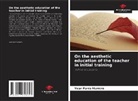 Yoan Parra Marrero - On the aesthetic education of the teacher in initial training