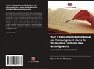 Yoan Parra Marrero - Sur l'éducation esthétique de l'enseignant dans la formation initiale des enseignants
