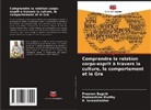 Preenon Bagchi, Padmashree Murthy, R. Somashekhar - Comprendre la relation corps-esprit à travers la culture, le comportement et le Gra