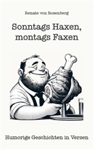 Renate von Rosenberg, Renate von Rosenberg - Sonntags Haxen, montags Faxen