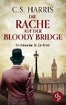 C S Harris, C. S. Harris - Die Rache auf der Bloody Bridge