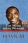 Zacharias Tanee Fomum - The Work is the Worker