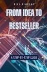 Bill Vincent - From Idea to Bestseller