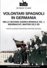 Juan Arráez Cerdá, Eduardo Gil Martínez - Volontari spagnoli in Germania durante la Seconda Guerra Mondiale - Vol. 1