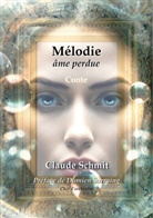 Claude Schmit - Mélodie, âme perdue