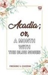 Frederic S. Cozzens - Acadia;or, A Month with the Blue Noses