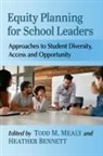 Heather Bennett, Todd M. Mealy - Equity Planning for School Leaders