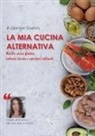 Giorgia Scucces - La mia cucina alternativa