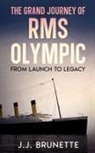 J. J. Brunette - The Grand Journey of RMS Olympic
