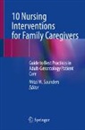 Mitzi M. Saunders - 10 Nursing Interventions for Family Caregivers