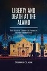 Dennis Clark - Liberty And Death At The Alamo