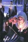 Olivier Roy - Küresellesen Islam