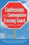 Robert J. Eisen - Confessions of a Contemplative Crossing Guard