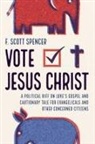 F Scott Spencer, F. Scott Spencer - Vote Jesus Christ