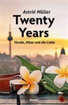Astrid Müller - Twenty Years - Hunde, Hitze und die Liebe