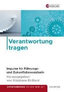 Dana Arzani, Anke Elisabeth Ballmann, Sabin Beley, Sabine Beley, Christina Boos, … - Verantwortung tragen Impulse für Führungs- und Zukunftsbewusstsein. Expertenwissen für eine neue Zeit