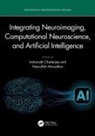 Indranath (Tongmyong University Chatterjee, Indranath Chatterjee, Nasrollah Moradikor - Integrating Neuroimaging, Computational Neuroscience, and Artificial