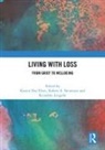 Katrin Den Elzen, Reinekke Lengelle, Robert Neimeyer - Living with Loss