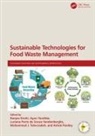 Ranjna (Korea Uni) Tarafdar Sirohi, Ashok Pandey, Pandey Ashok, Ranjna Sirohi, Mohammad Taherzadaher, Taherzadeh Mohammad... - Sustainable Technologies for Food Waste Management