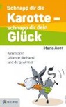 Maria Auer - Schnapp dir die Karotte - schnapp dir dein Glück!