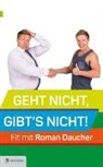 Roman Daucher - Geht nicht, gibt's nicht