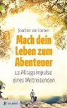 Joachim von Loeben, Joachim von Loeben - Mach dein Leben zum Abenteuer