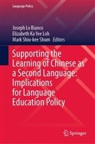 Elizabeth K Y Loh, Elizabeth Ka Yee Loh, Joseph Lo Bianco, Elizabeth K. Y. Loh, Elizabeth Ka Yee Loh, Mark S K Shum... - Supporting the Learning of Chinese as a Second Language: Implications for Language Education Policy