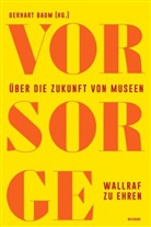 Gerhard Baum, Mario Kramp, Gerhard Baum, Gerhart Baum - Vor Sorge. Über die Zukunft von Museen