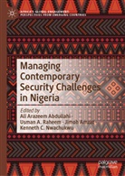 Usman A Raheem, Ali Arazeem Abdullahi, Jimoh Amzat, Jimoh Amzat et al, Kenneth C Nwachukwu, Kenneth C. Nwachukwu... - Managing Contemporary Security Challenges in Nigeria