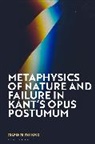 Terrence Thomson - Metaphysics of Nature and Failure in Kant's Opus postumum